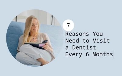 7 Reasons You Need to Visit a Dentist Every 6 Months from Canley Heights Dental Care